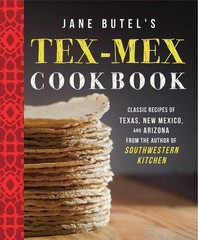Jane Butel’s Tex-Mex Cookbook: Classic Recipes of Texas, New Mexico, and Ari…