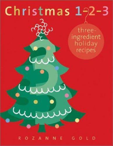 Christmas 1-2-3: Three Ingredient Holiday Recipes by Rozanne Gold