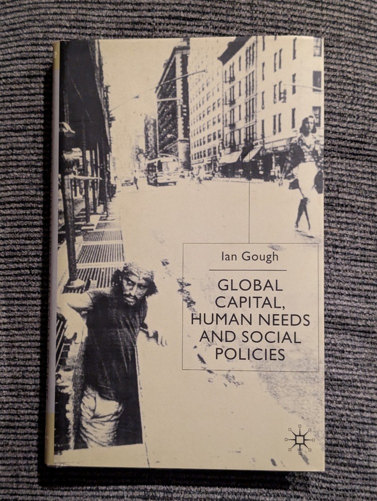 Global Capital, Human Needs & Social Policies (Ian Gough, 2000) *HARDCOVER Rare