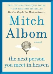 The Next Person You Meet in Heaven: The Sequel to the Five People You Meet in…