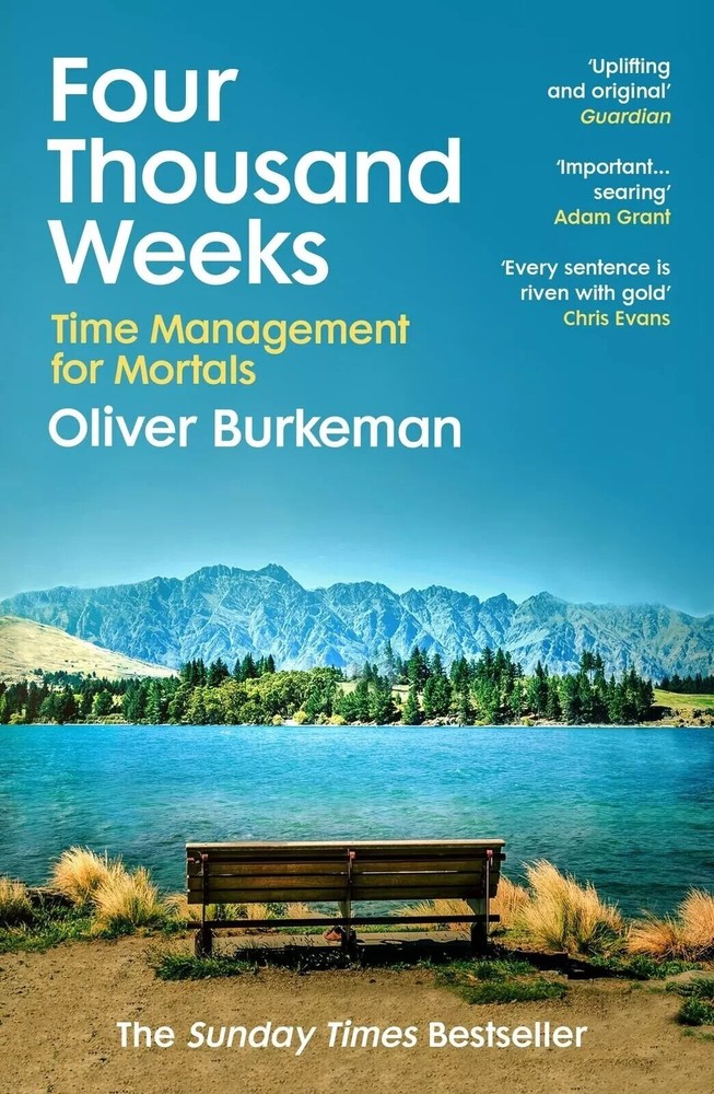 Four Thousand Weeks: Time Management For…By Oliver Burkeman, Paperback