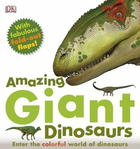 Amazing Giant Dinosaurs by DK: New
