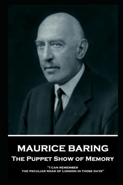 Maurice Baring – The Puppet Show Of Memory: 'I Can Remember The Peculiar Ro…