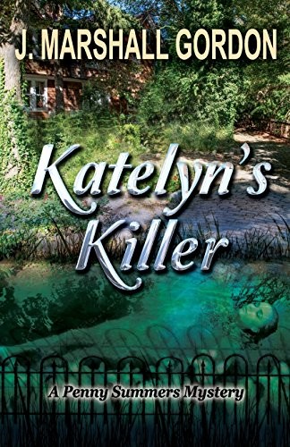 KATELYN’S KILLER (PENNY SUMMERS MYSTERY) By J Marshall Gordon **Excellent**