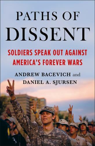 Paths of Dissent : Soldiers Speak Out Against America’s Misguided Wars, Paper…