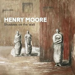Henry Moore: Shadows on the Wall, Curtis, Penelope, Used; Good Book