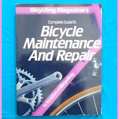 „Bicycle Maintenance & Repair” PB Book ©1986 294 Pages – Good Condition