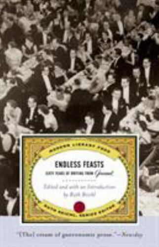 Modern Library Food Ser.: Endless Feasts : Sixty Years of Writing from Gourmet b