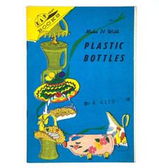 Plastic Bottles Easy to Make Crafts by KAP Vintage 1974- 31 pages See Video