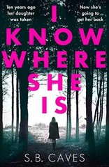 I Know Where She Is – Paperback, by Caves S. B. – Very Good