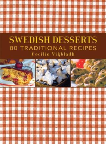 Swedish Desserts: 80 Traditional Recipes – Hardcover By Vikbladh, Cecilia – GOOD
