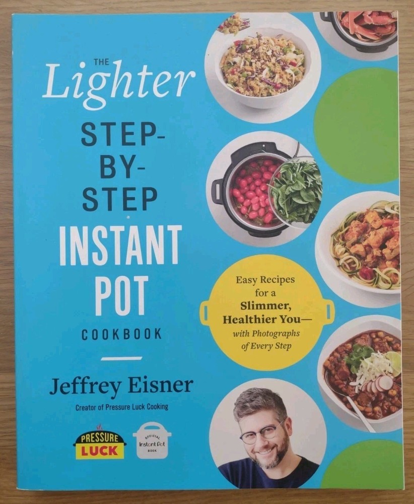 THE LIGHTER STEP-BY-STEP INSTANT POT COOKBOOK by Jeffrey Eisner – 2021