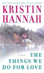 The Things We Do for Love – Mass Market Paperback By Hannah, Kristin – GOOD
