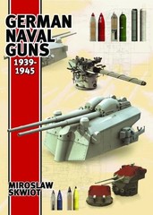 GERMAN NAVAL GUNS, 1939-1945 By Miroslaw Skwiot – Hardcover **BRAND NEW**