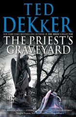 The Priest’s Graveyard by Ted Dekker: Used