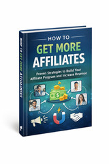How To Get More Affiliates (E-Book)
