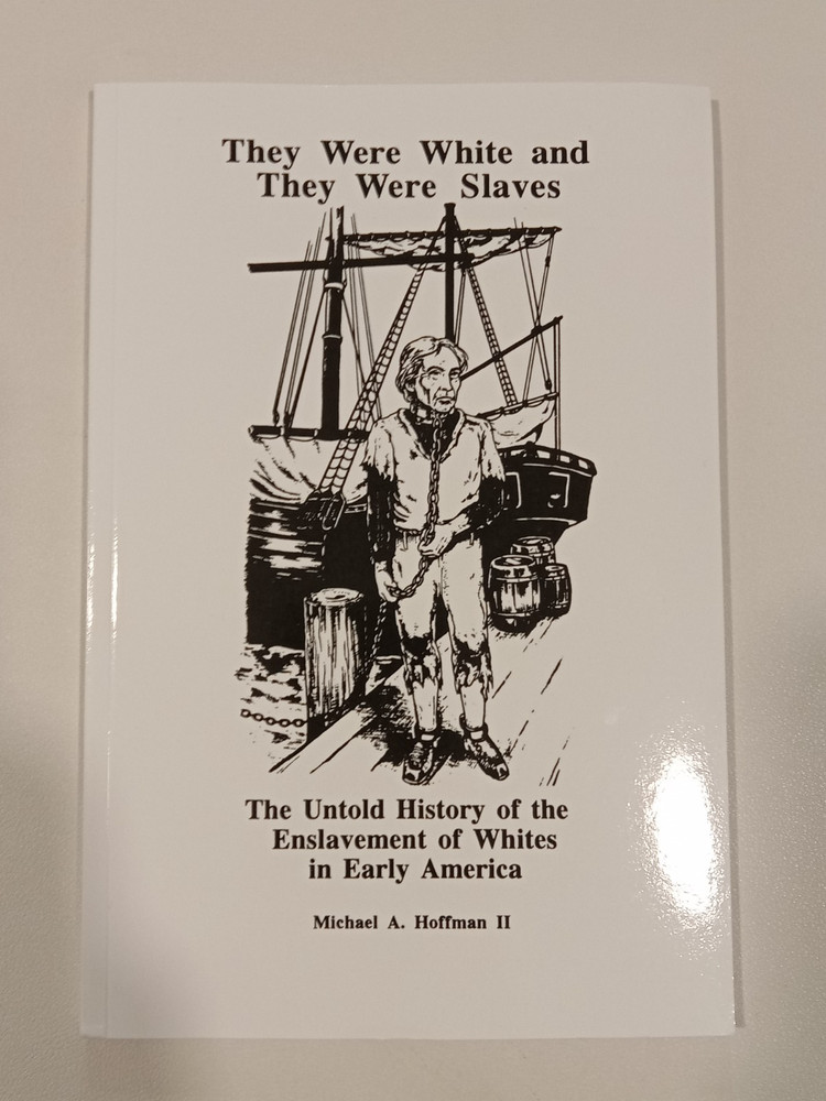They Were White and They Were Slaves: The Untold History by Michael Hoffman PB