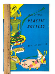 Plastic Bottles Easy to Make Crafts by KAP Vintage 1974- 31 pages See Video