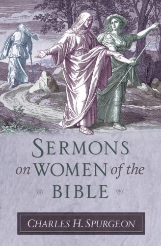 Sermons on Women of the Bible (Sermon Collections from Spurgeon) – VERY GOOD
