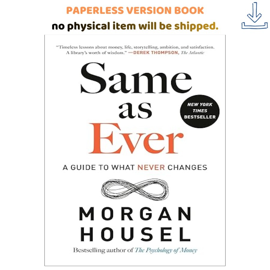 Same as Ever: A Guide to What Never Chang, Morgan Housel 2023