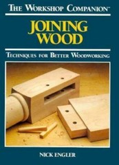 Joining Wood: Techniques for Better Woodworking by Engler, Nick