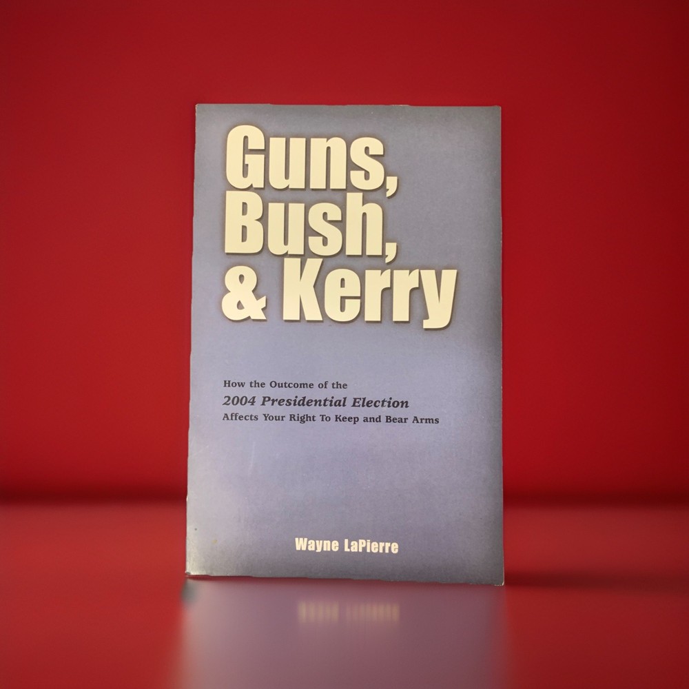 Guns, Bush, & Kerry – Wayne LaPierre (Paperback, 2004)