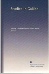 Studies in Galilee by Ernest W. Gurnety Masterman – Univ of Michigan Reprint