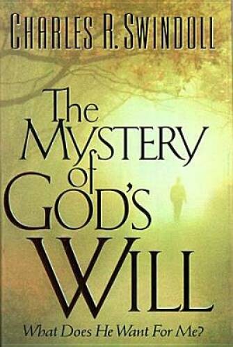 The Mystery of God’s Will – Hardcover By Swindoll, Charles R. – GOOD