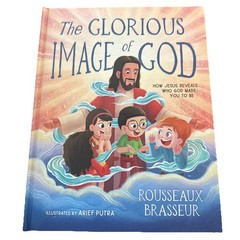 The Glorious Image of God by Rousseaux Brasseur and Arief Putra