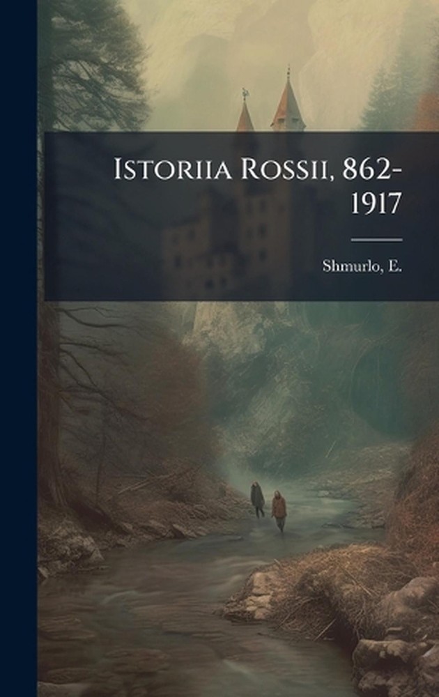 Istoriia Rossii, 862-1917 by E. 1853-1934 Shmurlo Hardcover Book