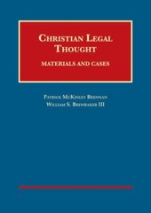Christian Legal Thought: Materials and Cases (University Casebook Series) by Br