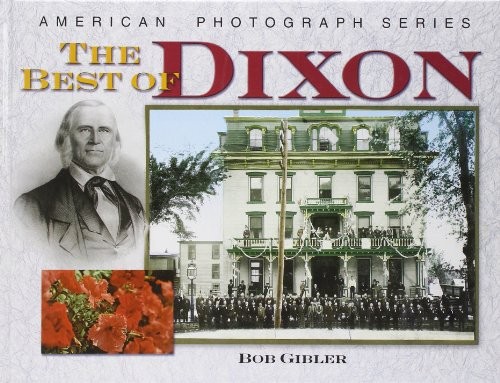 THE BEST OF DIXON (THE AMERICAN PHOTOGRAPH SERIES) By Bob Gibler – Hardcover VG+