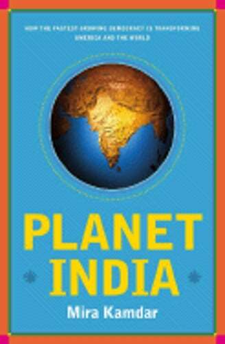 Planet India: How the Fastest Growing Democracy Is Transforming America and the