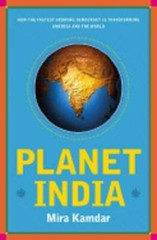 Planet India: How the Fastest Growing Democracy Is Transforming America and the