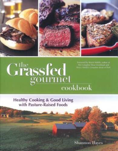 The Grassfed Gourmet Cookbook: Healthy Cooking & Good Living with Pa – VERY GOOD