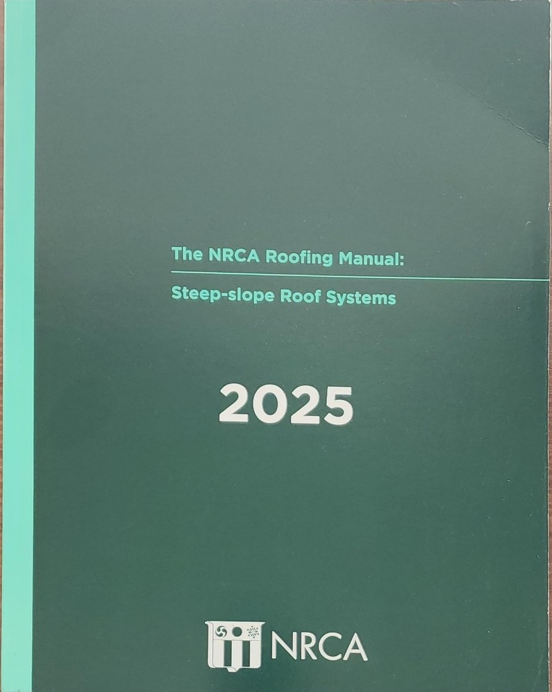 THE NRCA ROOFING MANUAL: STEEP-SLOPE ROOF SYSTEMS – 2025 National Roofing Contra