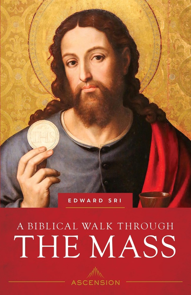 A Biblical Walk Through the Mass: Understanding What We Say and Do in the Li…