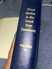 Word Studies in the Greek New Testament by Kenneth S. Wuest Volume 2 & 4