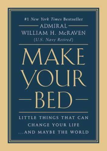 Make Your Bed: Little Things That Can Change Your Life…And May – VERY GOOD