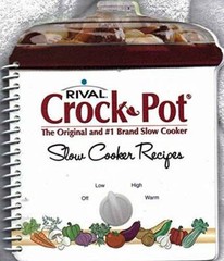 Rival Crock Pot Slow Cooker Recipes: The Original and #1 Brand Slow – GOOD