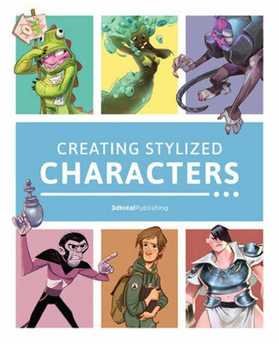 Creating Stylized Characters by 3dtotal Publishing: New
