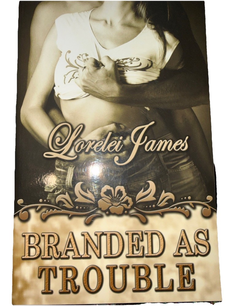 Branded as Trouble by Lorelei James (2010, have other books avail see desc
