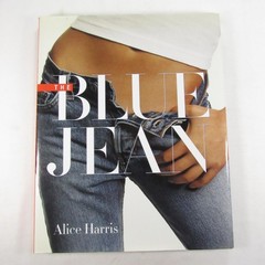 The Blue Jean by Alice Harris 144 Pages 135 Color & B&W Photos Coffee Table Book