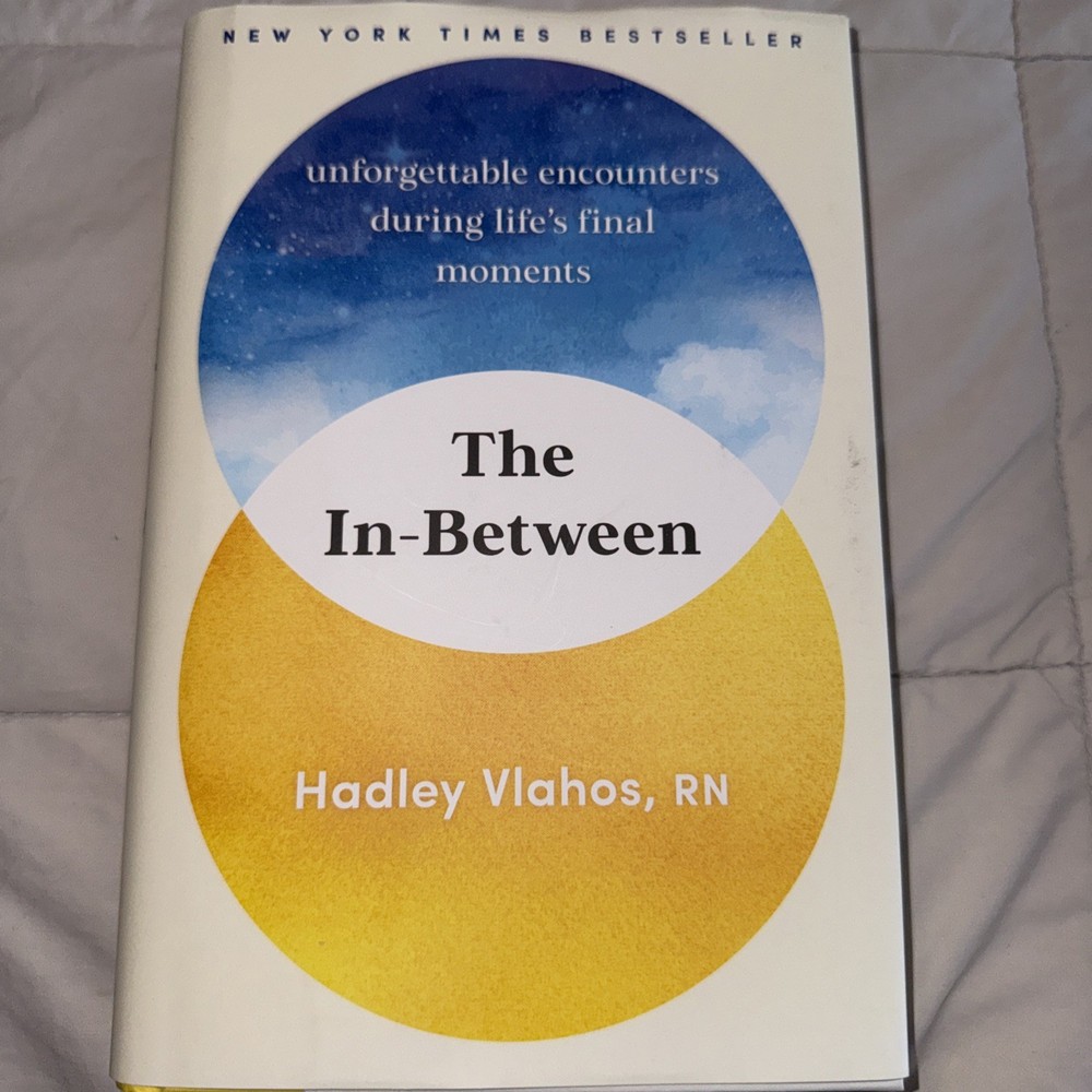 In-Between : Unforgettable Encounters During Life’s Final Moments by Hadley…