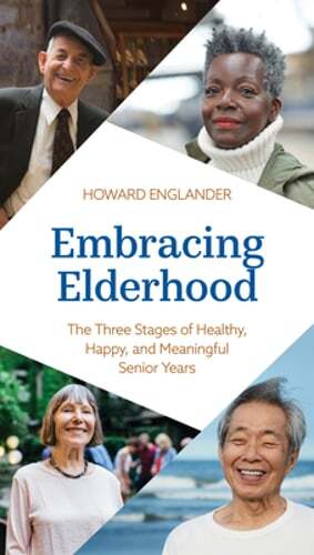 Embracing Elderhood: The Three Stages of Healthy, Happy, and Meaningful Senior