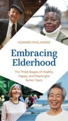 Embracing Elderhood: The Three Stages of Healthy, Happy, and Meaningful Senior
