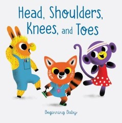 Head Shoulders Knees and Toes: Beginning Baby by