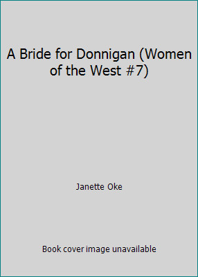 A Bride for Donnigan (Women of the West #7) by Janette Oke