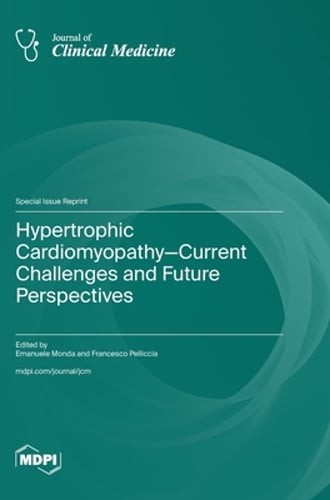 Hypertrophic Cardiomyopathy-Current Challenges and Future Perspectives by Monda