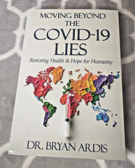 Moving Beyond The Covid-19 Lies By Dr. Bryan Ardis Paperback 2024 – 1st Edition